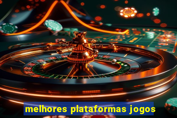 melhores plataformas jogos